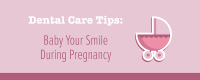 Dental Tips dental care during pregnancy