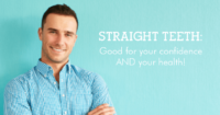 Straight teeth improve your confidence and have health benefits